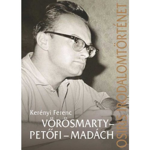 Vörösmarty - Petőfi - Madách - Osiris Irodalomtörténet. Tanulmányok