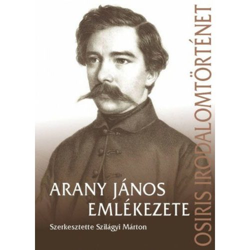 Arany jános emlékezete - Osiris irodalomtörténet