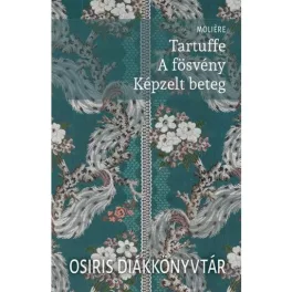   Tartuffe / A fösvény / Képzelt beteg - Osiris Diákkönyvtár