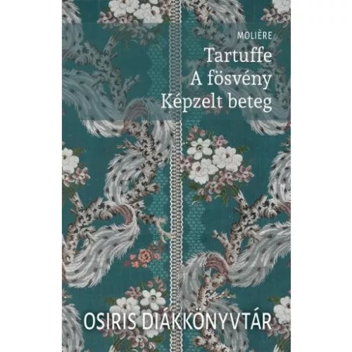 Tartuffe / A fösvény / Képzelt beteg - Osiris Diákkönyvtár