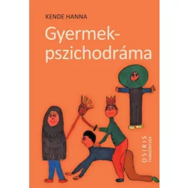   Gyermekpszichodráma - A gyermeki kreativitás öngyógyító ereje - Osiris tankönyvek