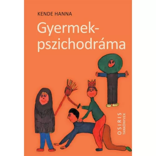 Gyermekpszichodráma - A gyermeki kreativitás öngyógyító ereje - Osiris tankönyvek