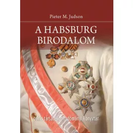   A Habsburg Birodalom - Új történet - Osiris Társadalomtudományi Könyvtár