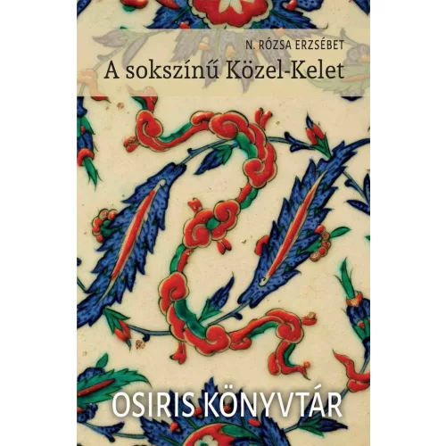 A sokszínű Közel-Kelet - Osiris könyvtár