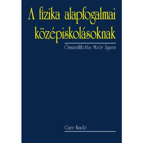 A fizika alapfogalmai középiskolásoknak (2. kiadás)