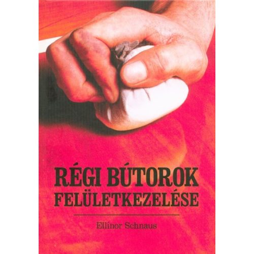 Régi bútorok felületkezelése (3. kiadás)