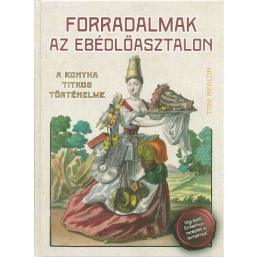 Forradalmak az ebédlőasztalon - A konyha titkos történelme