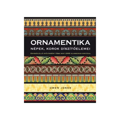 Ornamentika - Népek, korok díszítőelemei - Egyedülálló gyűjtemény több mint 2300 klasszikus mintával (2. kiadás)