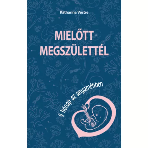 Mielőtt megszülettél - 9 hónap az anyaméhben