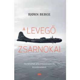   A levegő zsarnokai - Történetek a bombázórepülők évszázadából