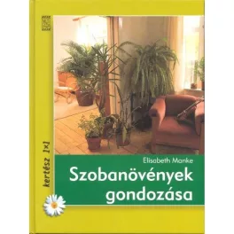 Szobanövények gondozása /Kertész 1x1
