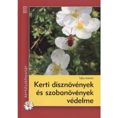 Kerti dísznövények és szobanövények védelme /Kertészkönyvtár