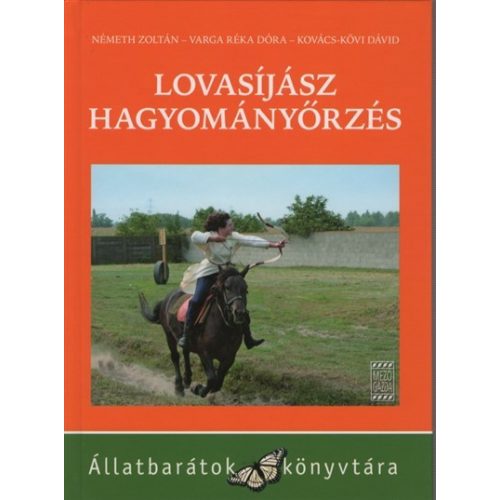 Lovasíjász hagyományőrzés /Állatbarátok könyvtára