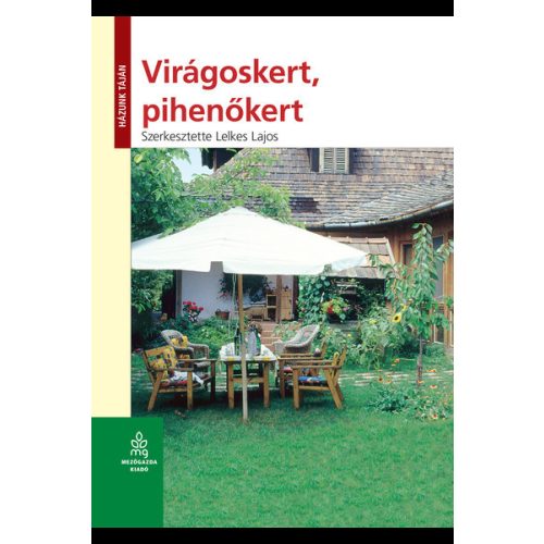 Virágoskert, pihenőkert - Házunk táján (6. kiadás)