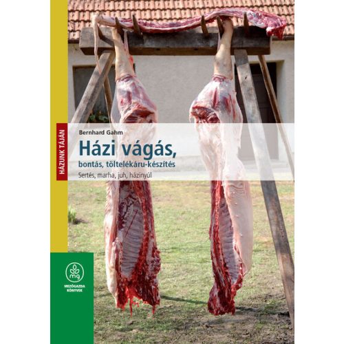 Házi vágás, bontás, töltelékáru-készítés - Házunk táján (új kiadás)