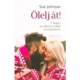 Ölelj át - 7 lépés az életre szóló szerelemért