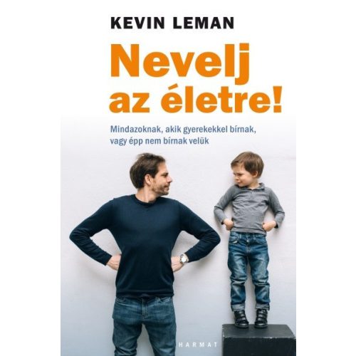 Nevelj az életre! - Mindazoknak, akik gyerekekkel bírnak, vagy épp nem bírnak velük