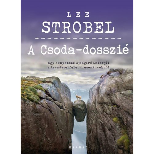 A Csoda-dosszié - Egy oknyomozó újságíró interjúi a természetfeletti eseményekről