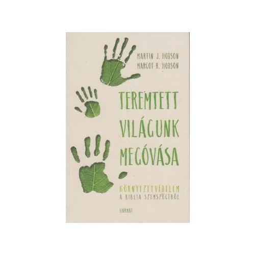 Teremtett világunk megóvása - Környezetvédelem a Biblia szemszögéből