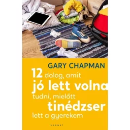   12 dolog, amit jó lett volna tudni, mielőtt tinédzser lett a gyerekem