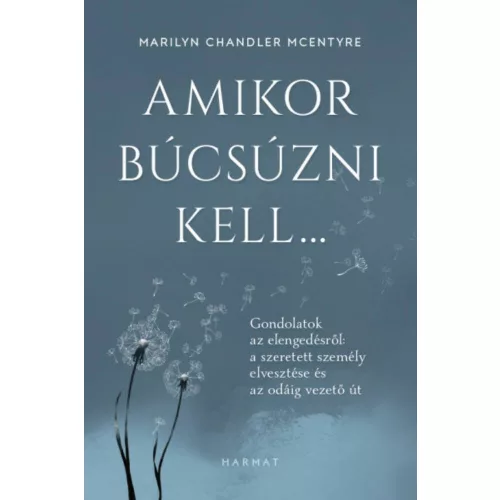 Amikor búcsúzni kell… - Gondolatok az elengedésről: a szeretett személy elvesztése és az odáig vezető út