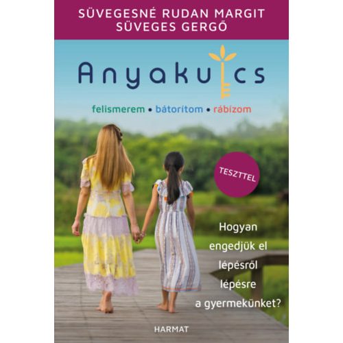 Anyakulcs - Hogyan engedjük el lépésről lépésre a gyermekünket?