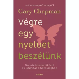   Végre egy nyelvet beszélünk - Őszinte kommunikáció és intimitás a házasságban