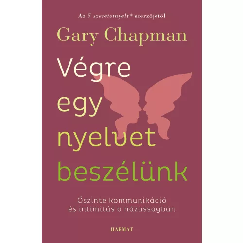 Végre egy nyelvet beszélünk - Őszinte kommunikáció és intimitás a házasságban