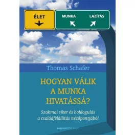   Hogyan válik a munka hivatássá? /Szakmai siker és boldogulás a családfelállítás nézőpontjából