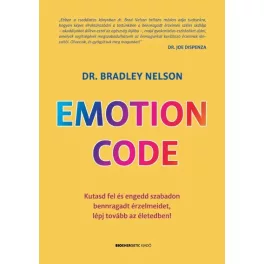   Emotion Code - Kutasd fel és engedd szabadon bennragadt érzelmeidet, lépj tovább az életedben!