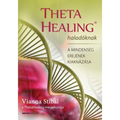 Theta Healing haladóknak /A mindenség erejének kiaknázása