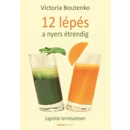 12 lépés a nyers étrendig /Lúgosítás természetesen