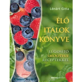 Élő italok könyve /Lúgosító smoothie receptekkel