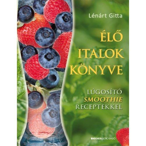 Élő italok könyve /Lúgosító smoothie receptekkel