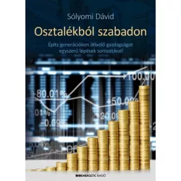   Osztalékból szabadon /Építs generációkon átívelő gazdaságot egyszerű lépések sorozatával!