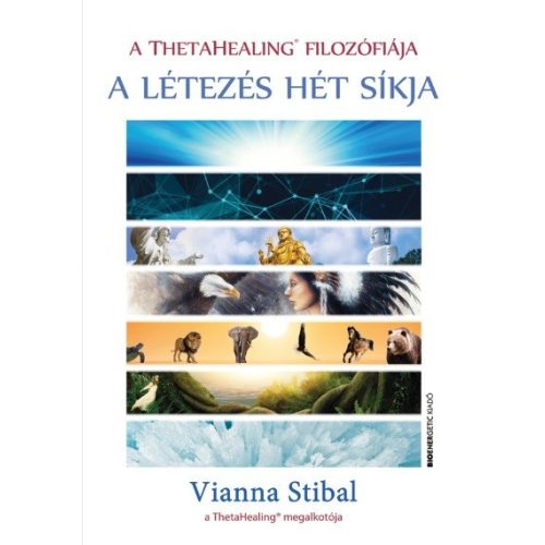 A létezés hét síkja /A Theta healing filozófiája