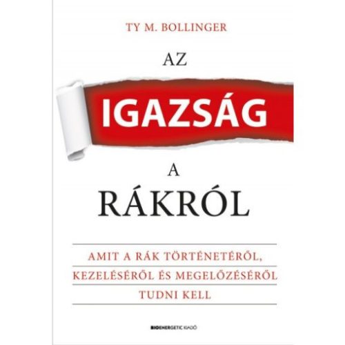 Az igazság a rákról - Amit a rák történetéről, kezeléséről és megelőzéséről tudni kell