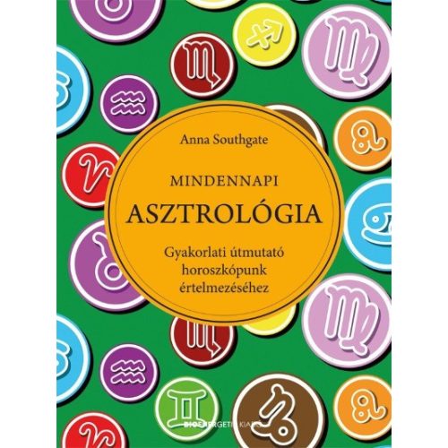 Mindennapi asztrológia /Gyakorlati útmutató horoszkópunk értelmezéséhez