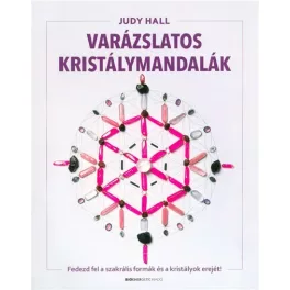   Varázslatos kristálymandalák /Fedezd fel a szakrális formák és a kristályok erejét!