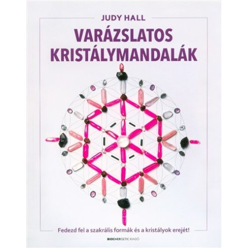 Varázslatos kristálymandalák /Fedezd fel a szakrális formák és a kristályok erejét!