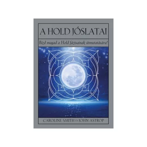 A Hold jóslatai - Bízd magad a Hold fázisainak útmutatására!