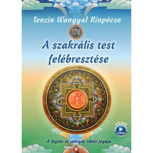 A szakrális test felébresztése - A légzés és mozgás tibeti jógája