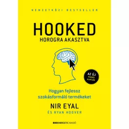   HOOKED - Horogra akasztva - Hogyan fejlessz szokásformáló termékeket