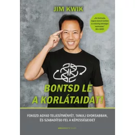   Bontsd le a korlátaidat! -  Fokozd agyad teljesítményét, tanulj gyorsabban, és szabadítsd fel képességeidet