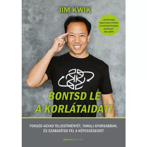 Bontsd le a korlátaidat! -  Fokozd agyad teljesítményét, tanulj gyorsabban, és szabadítsd fel képességeidet