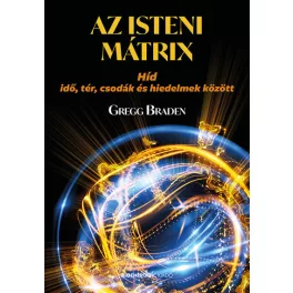   Az isteni mátrix - Híd idő, tér, csodák és hiedelmek között