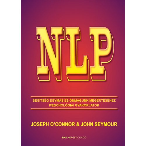 NLP - Segítség egymás és önmagunk megértéséhez - Pszichológiai gyakorlatok (új kiadás)