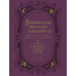   Boszorkányok megtalált varázskönyve - Mágikus gyakorlatok és varázslatok a benned élő boszorkány felébresztésére