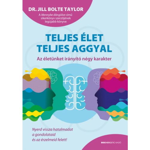 Teljes élet teljes aggyal - Az életünket irányító négy karakter