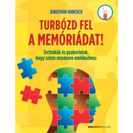   Turbózd fel a memóriádat! - Technikák és gyakorlatok, hogy szinte mindenre emlékezhess